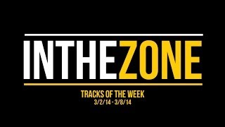 XclusivesZone.net Presents In The Zone (3/2/14 - 3/8/14)