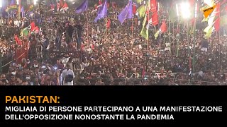 Pakistan: migliaia di persone partecipano a una manifestazione dell'opposizione