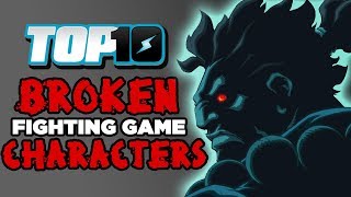 Top 10 BROKEN Fighting Game Characters