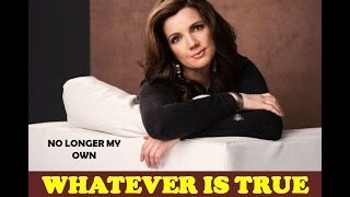 Cheri Keaggy - Whatever is True (Phil 4:8) (Lyrics)