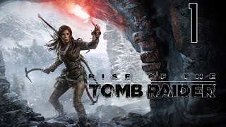 Прохождение Rise of the Tomb Raider Серия 1 "Из Сибири в Сирию и опять в Сибирь"