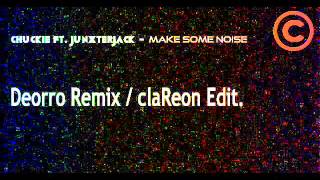 Chuckie ft JunxterJack - Make Some Noise (Deorro Remix / claReon Edit)