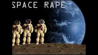 SPACE RAPE - OFFICIAL SONG