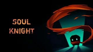 SOUL KNIGHT ПЕРВЫЙ ВЗГЛЯД