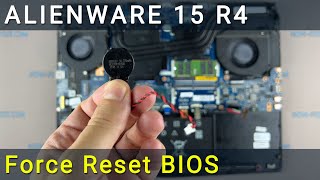 Alienware 15 R4 How to force reset bios settings or CMOS battery replacement