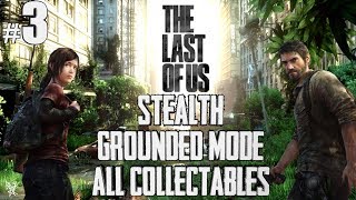 The Last Of Us Stealth Grounded Mode All Collectables Walkthrough Part 3 - TLOU Remastered