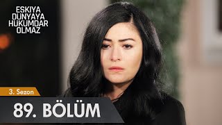 Eşkıya Dünyaya Hükümdar Olmaz 89. Bölüm
