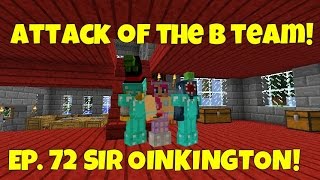 Attack Of The B-Team! Ep.72 Sir Oinkington!