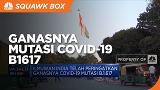 Ilmuwan India Telah Peringatkan Ganasnya Covid-19 Mutasi B.1.617