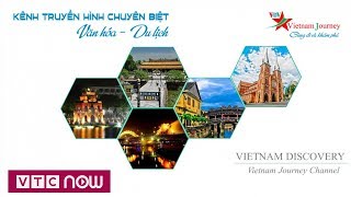 Vietnam Journey: Kênh truyền hình đầu tiên tương tác đa điểm cầu | VTC1