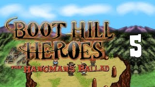Episode 5 - Hang 'Em High! - Let's Play Boot Hill Heroes The Hangman's Ballad [Blind]