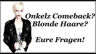 Onkelz Comback? Blonde Haare? - Eure Fragen!
