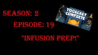 SSP S2E19: Yogs Away! - Infusion Prep