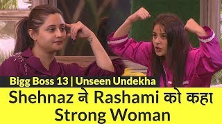 Bigg Boss 13 Unseen Undekha: Shehnaz Gill ने Rashami Desai को कहा Strong Woman