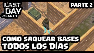 COMO SAQUEAR BASES TODOS LOS DÍAS (PARTE 2) | LAST DAY ON EARTH: SURVIVAL | [El Chicha]
