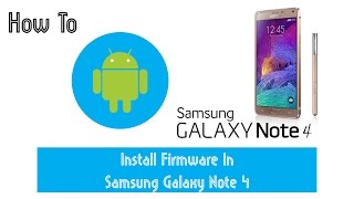 How To Install Firmware In Samsung Galaxy Note 4 | TechDigit 360