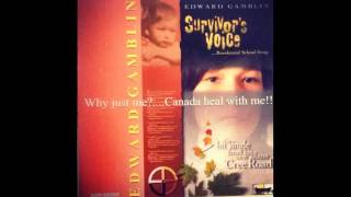 Edward Gamblin - "Survivors Voice" 2004 (A Song for Canadian Residential School Survivors)