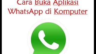 Cara Buka Aplikasi Whatsapp di Komputer | 08158386142