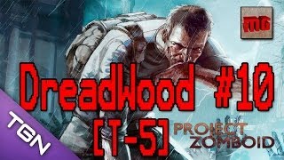 Project Zomboid [T5] #10 - La suerte de Ditoseadio. Dreadwood.