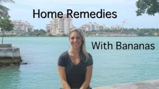 HOW TO: Use Bananas for Home Remedies