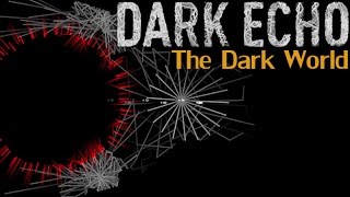 Dark Echo Gameplay - No Commentary - The Dark World