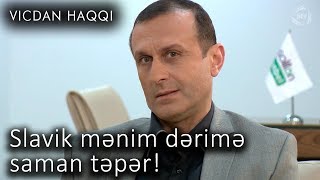 Slavik mənim dərimə saman təpər! (Vicdan haqqı 71-ci bölüm, fraqment)