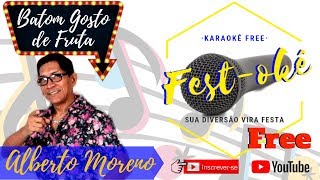 Karaokê Alberto Moreno - Fazer Amor Contigo (Batom Gosto de Fruta)
