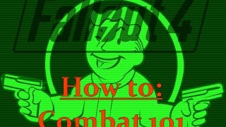 How to Fallout 4: Combat 101 - Weapons, VATS, Ammo, and tactics
