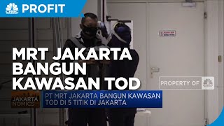 PT MRT Jakarta Bangun Kawasan TOD 5 Titik di Jakarta