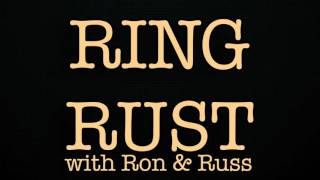 Ring Rust with Ron and Russ: Episode 1