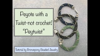 Peyote With A Twist - Not Crochet  by Gerlinde Lenz - Tutorial by Bronzepony Beaded Jewelry