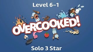 Overcooked 6-1 Solo 3 Star Tutorial
