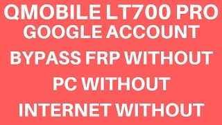 Qmobile LT700 Pro F,R,P Bypass google account without PC WITHOUT Internet