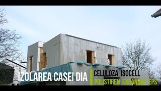 Casa Nzeb "Nearly 0 energy building" - Dia Arges: Izolarea casei cu celuloza si polistiren