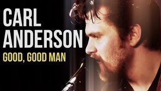 Carl Anderson "Good, Good Man"