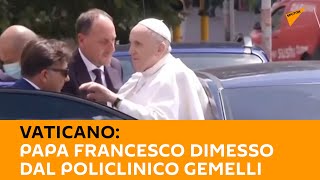 Papa #Francesco dimesso dal Policlinico Gemelli