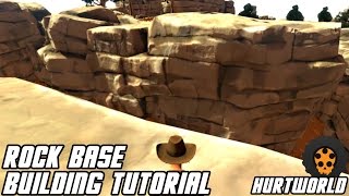 HURTWORLD: Rock Base Building Tutorial/Tips