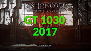 Dishonored 2017 Death of the Outsider Gaming GT 1030