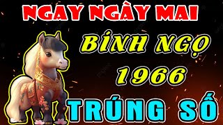 Thần Tài Nể Thật Sự Tuổi BÍNH NGỌ 1966 Ngay Ngày Mai TRÚNG SỐ ĐỘC ĐẮC 100 TỶ, Đổi Nhà Đổi Xe Liền.