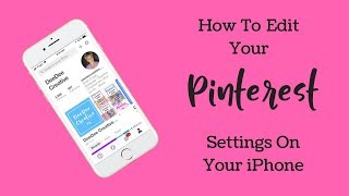 How To Edit Your Pinterest Settings On Your Phone