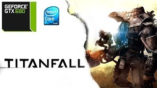 TITANFALL PC BETA Gameplay GTX680 i7 3770 MAXED OUT
