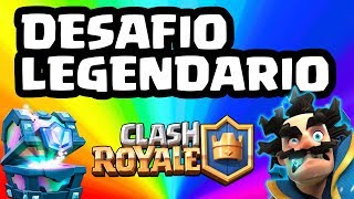 DESAFIÓ LEGENDARIO | CLASH ROYALE