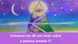 UNIVERSO ME DÊ UM SINAL SOBRE A PESSOA AMADA!!! Leitura Semanal