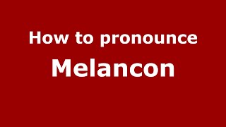 How to pronounce Melancon (Cajun/New Orleans, Louisiana, United States) - PronounceNames.com