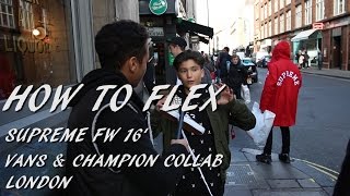 Supreme FW 16’ – Vans & Champion Collab – How to Flex