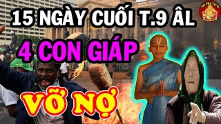Điếm Báo 4 Con Giáp TÁN GIA BẠI SẢN Mất Trắng Nếu Không Biết Điều Này 15 Ngày Cuối Tháng 9 ÂL