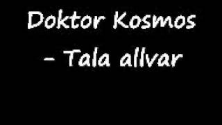 Doktor Kosmos - Tala allvar