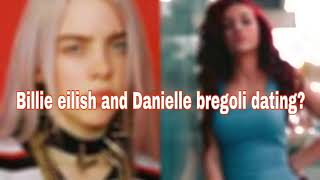Is Billie eilish dating Danielle bregoli?
