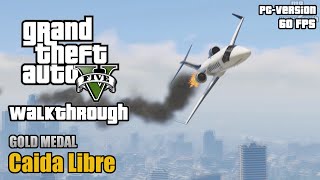 GTA 5 (PC) - Caida Libre - #45 - [100% Gold Medal Walkthrough]