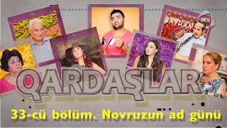 Qardaşlar - Novruzun ad günü (33-cü bölüm)